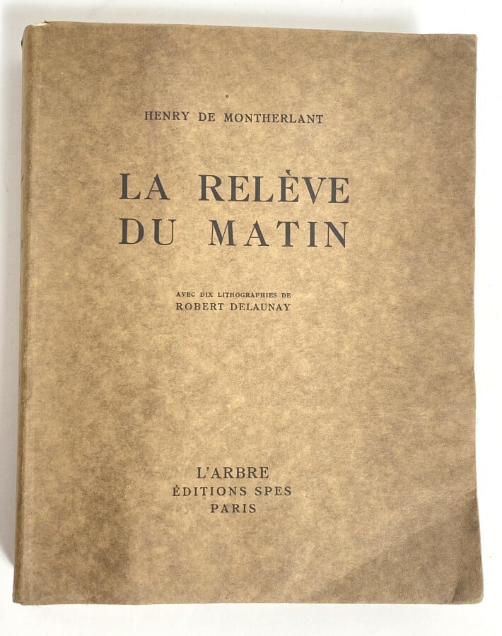 `(Robert DELAUNAY) ( (1885-1941)) - Henry de Montherlant, La relève du matin, S…