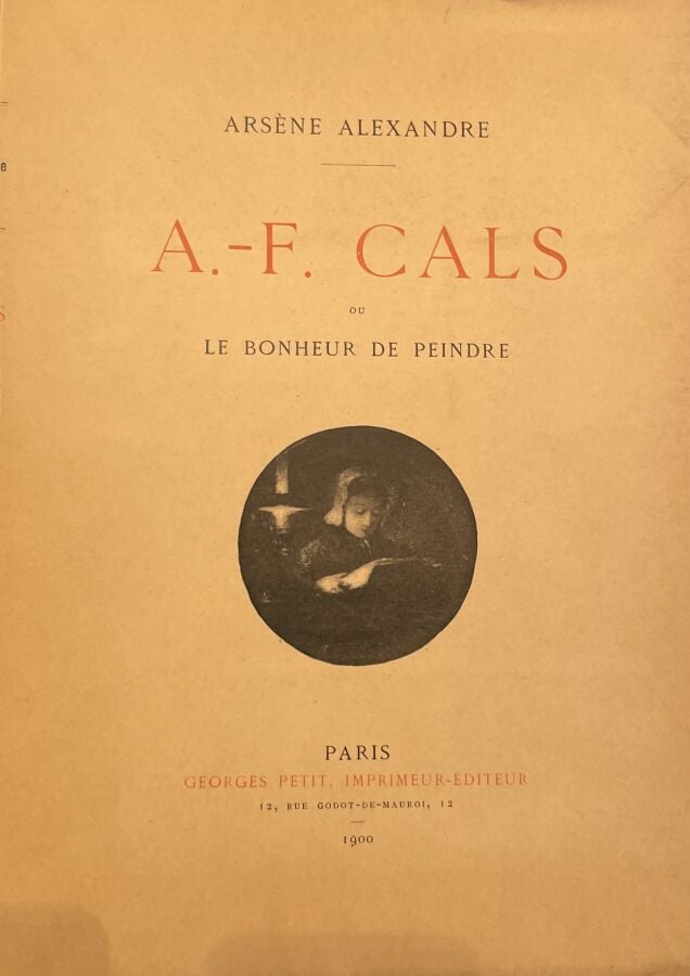 Adolphe-Félix CALS - Arsène Alexandre, ou le bonheur de peindre, Georges Petit,…