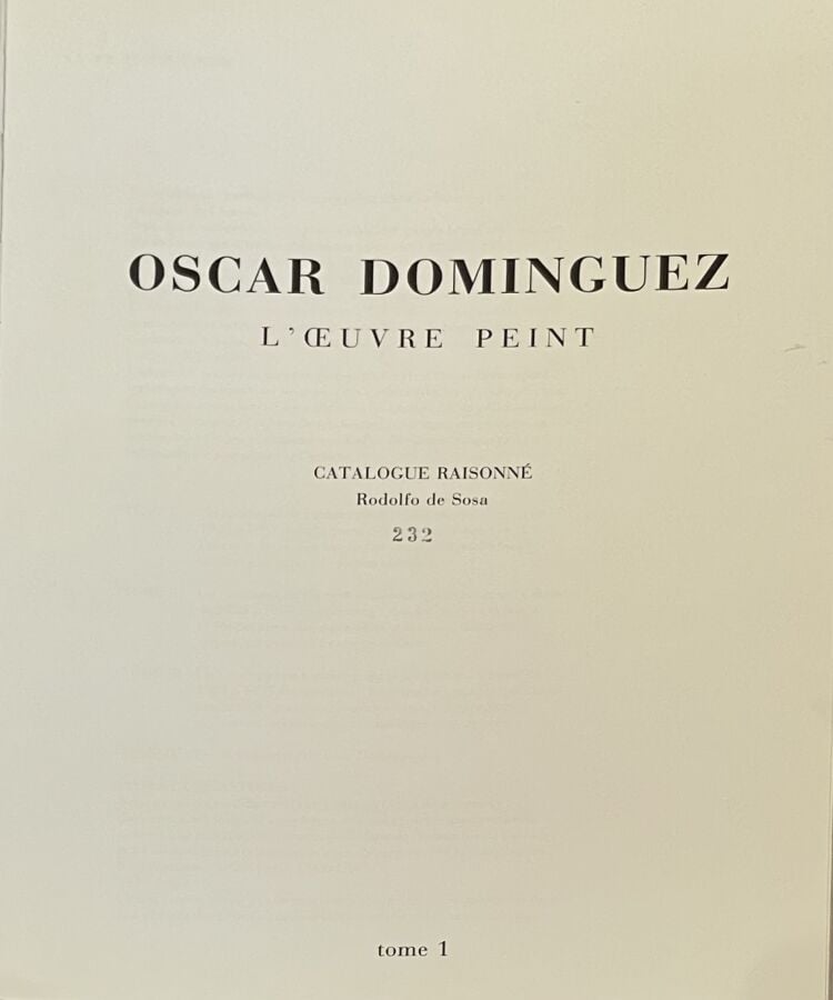 Oscar DOMINGUEZ - Rodolfo de Sosa, Dominguez, catalogue raisonné de l'oeuvre pe…