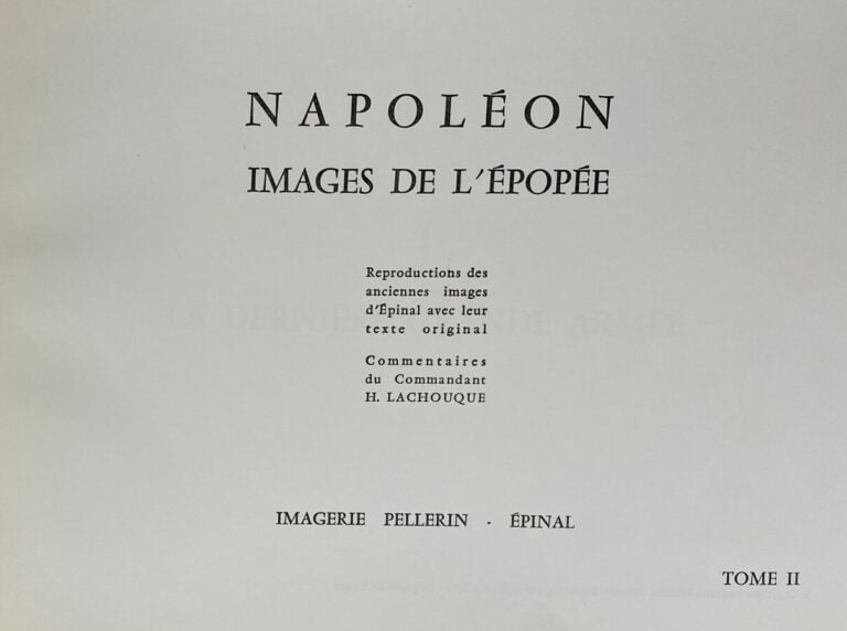 [Commandant H.Lachouque:Napoléon,images de l'épopée].Edité à Epinal par Imageri…