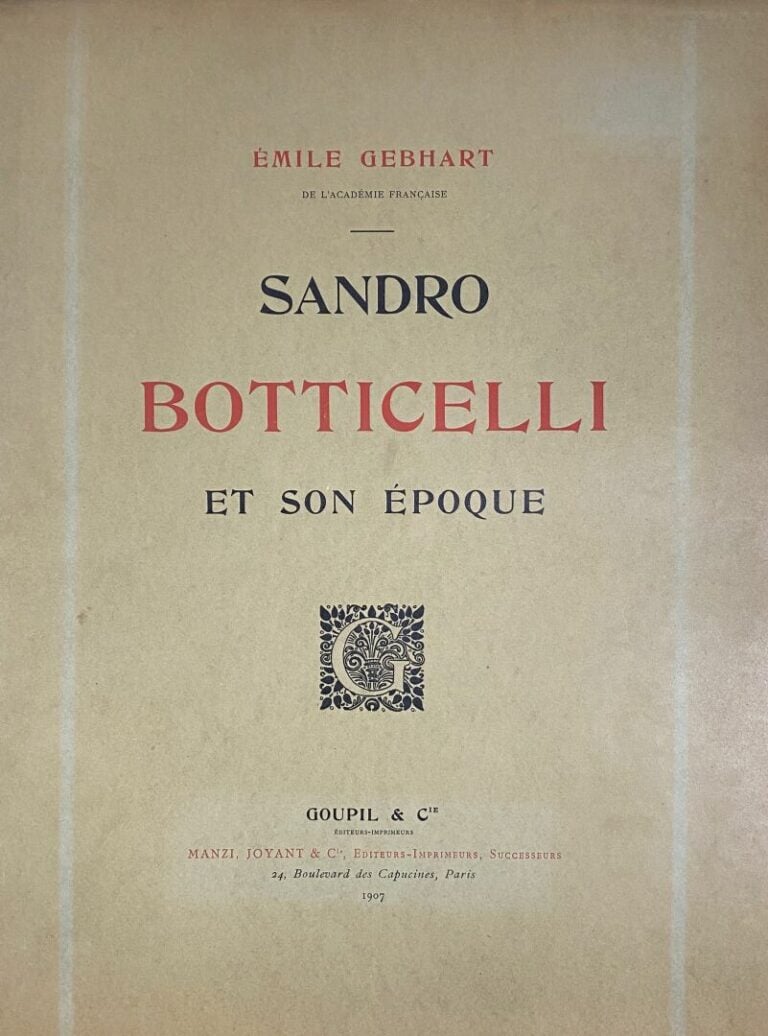 Emile GEBHART - Sandro BOTTICELLI et son époque - GOUPIL & Cie Editeurs, 1907 -…
