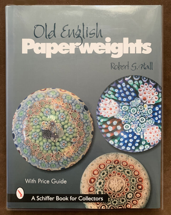 Hall (Robert). 1998. Old English paperweights. Schiffer publishing. Ltd. USA.
