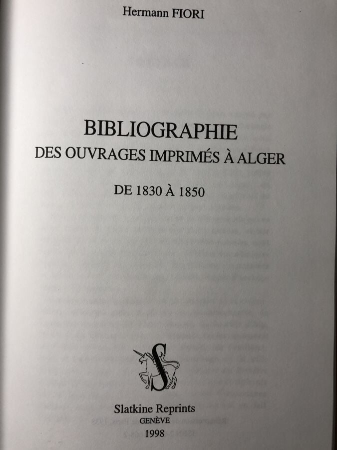FIORI (Hermann) - Bibliographie des ouvrages imprimés à Alger de 1830 à 1850. E…