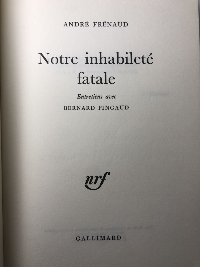 FRENAUD (André). - Notre inhabileté fatale, entretiens avec Bernard Pingaud. Éd…