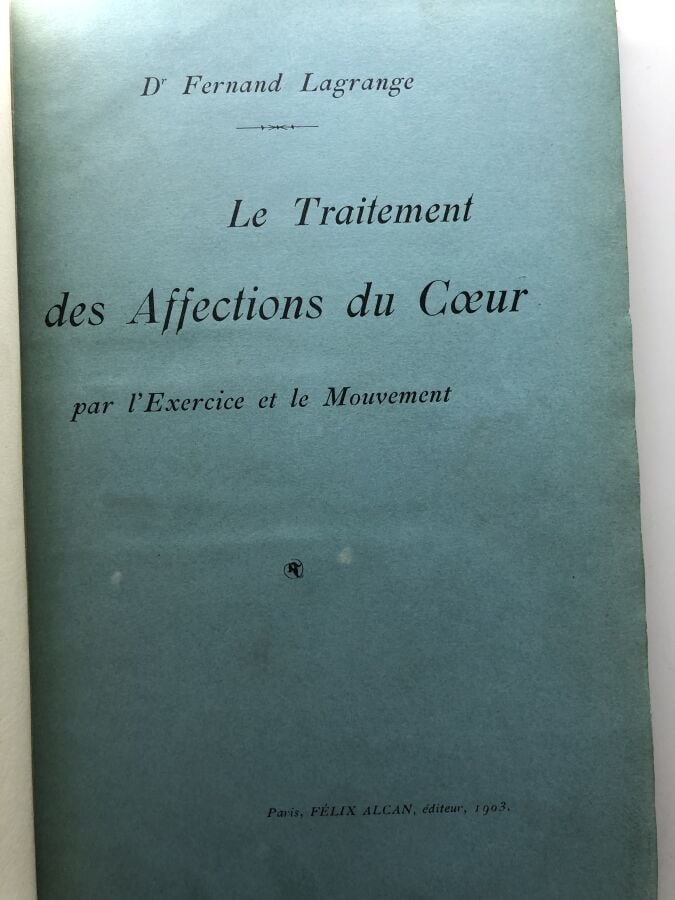 LAGRANGE (Fernand docteur). - Le traitement des affections du coeur par l'exerc…