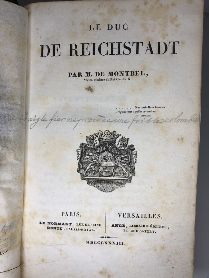 MONTBEL (Guillaume-Isidore de) - Le duc De Reichstadt. Édité à Paris chez Le No…