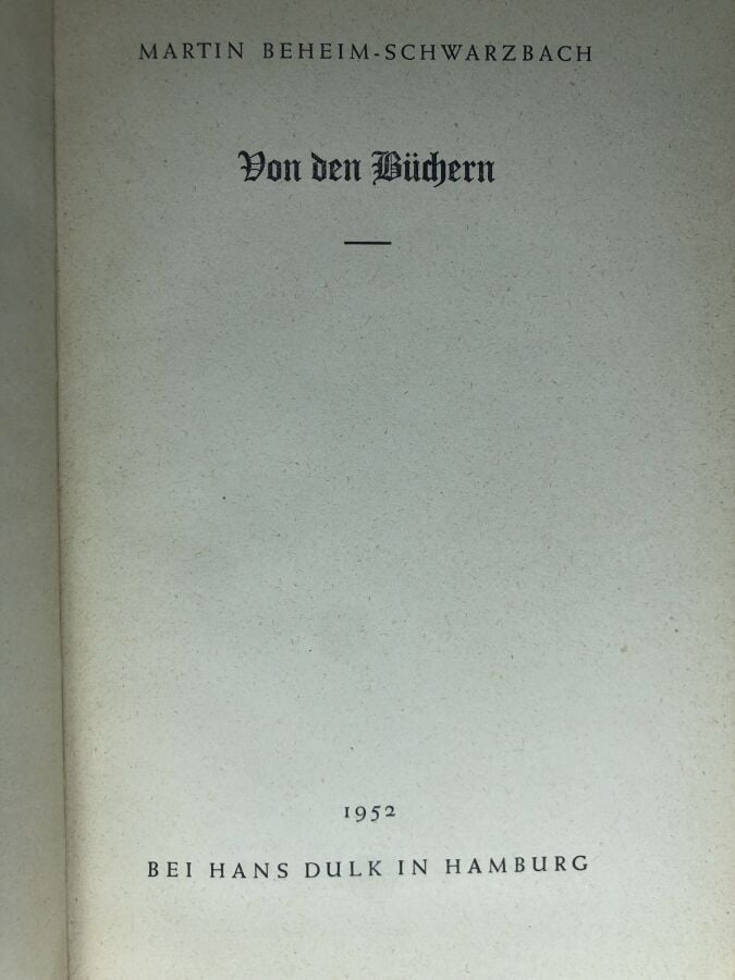 BEHEIM-SCHWARZBACH (Martin). - Von den buchern. Édité à Hambourg chez Bel Hans…