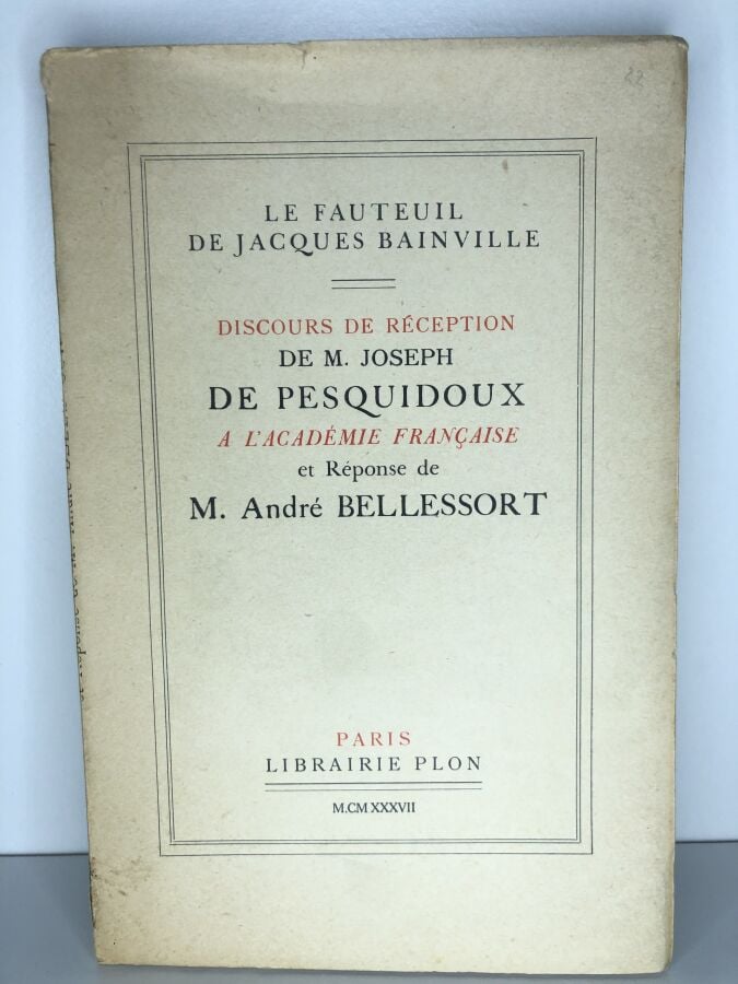 BELLESSORT (André). - Discours de réception de M. Joseph de Pesquidoux a l'acad…