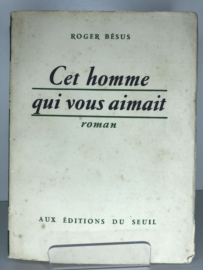 BESUS (Roger). - Cet homme qui aimait. Édité à Paris chez Du Seuil en 1953. De…