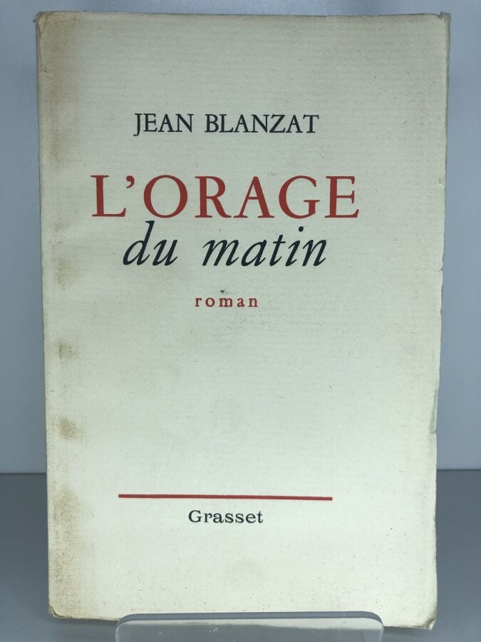 BLANZAT (Jean). - L'orage du matin. Édité à Paris chez Grasset en 1942. De form…