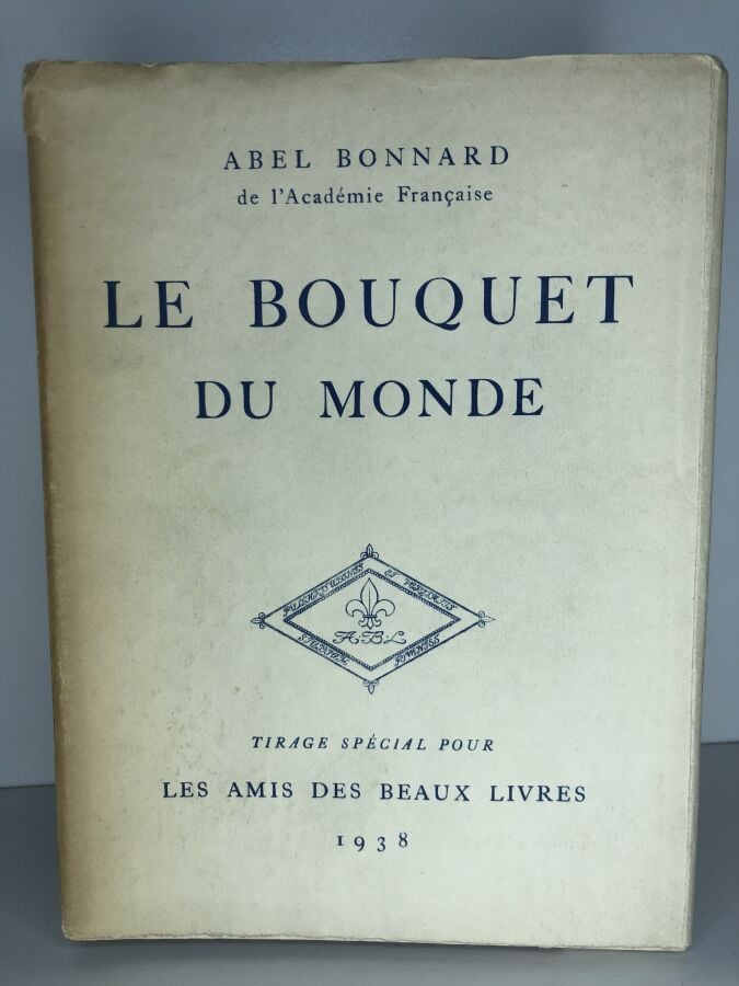 BONNARD (Abel). - Le bouquet du monde. Édité à Paris chez Les amis des beaux li…