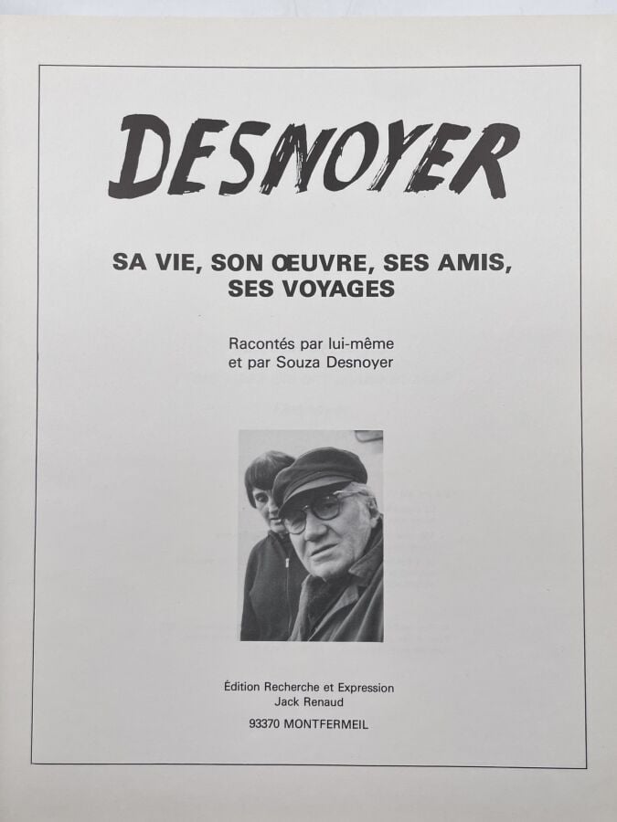 FRANÇOIS DESNOYER - Souza Desnoyer, Desnoyer. Sa vie, son oeuvre, ses amis, ses…