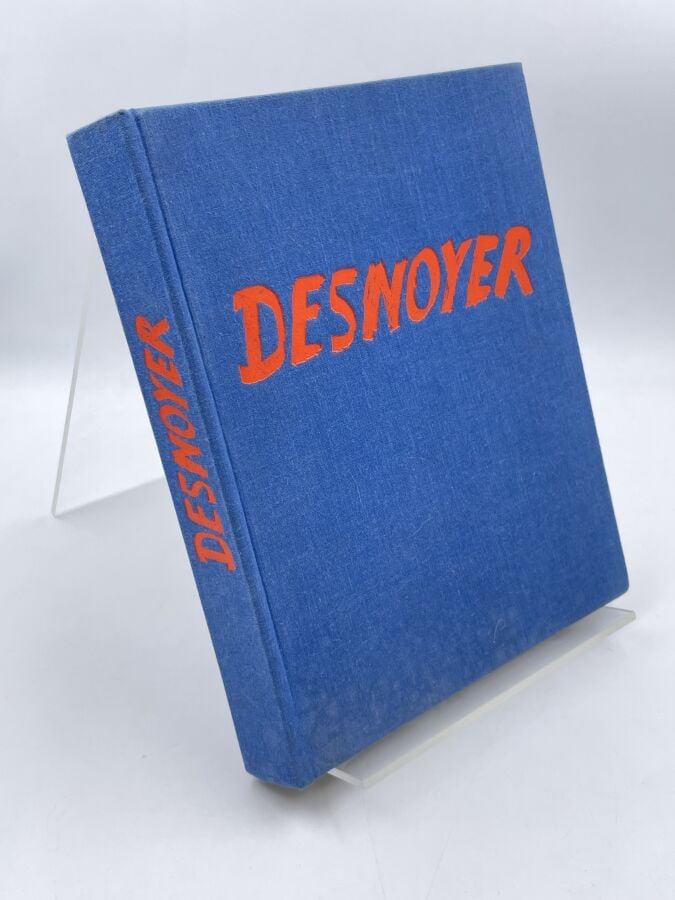 FRANÇOIS DESNOYER - Souza Desnoyer, Desnoyer. Sa vie, son oeuvre, ses amis, ses…