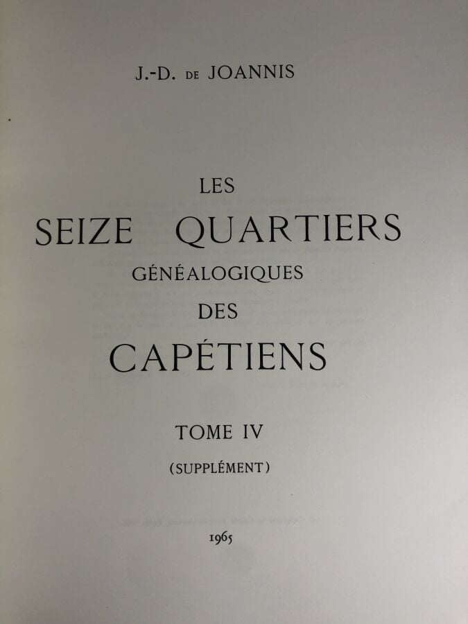 JOANNIS (Jean-Dominique de). - Les seize quartiers généalogiques des Capétiens.…
