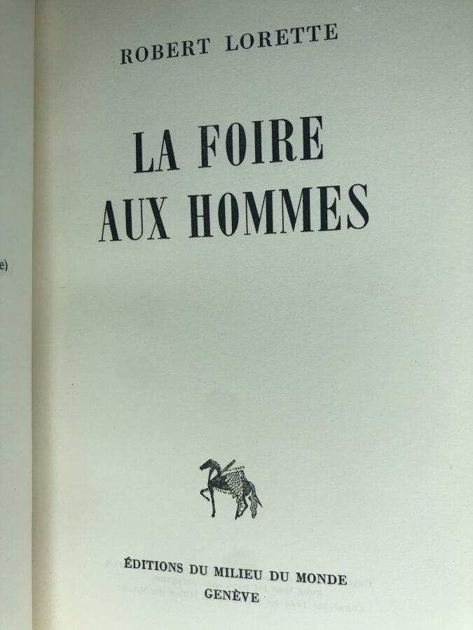LORETTE (Robert). - La foire aux hommes. Édité à Genève chez Editions du milieu…