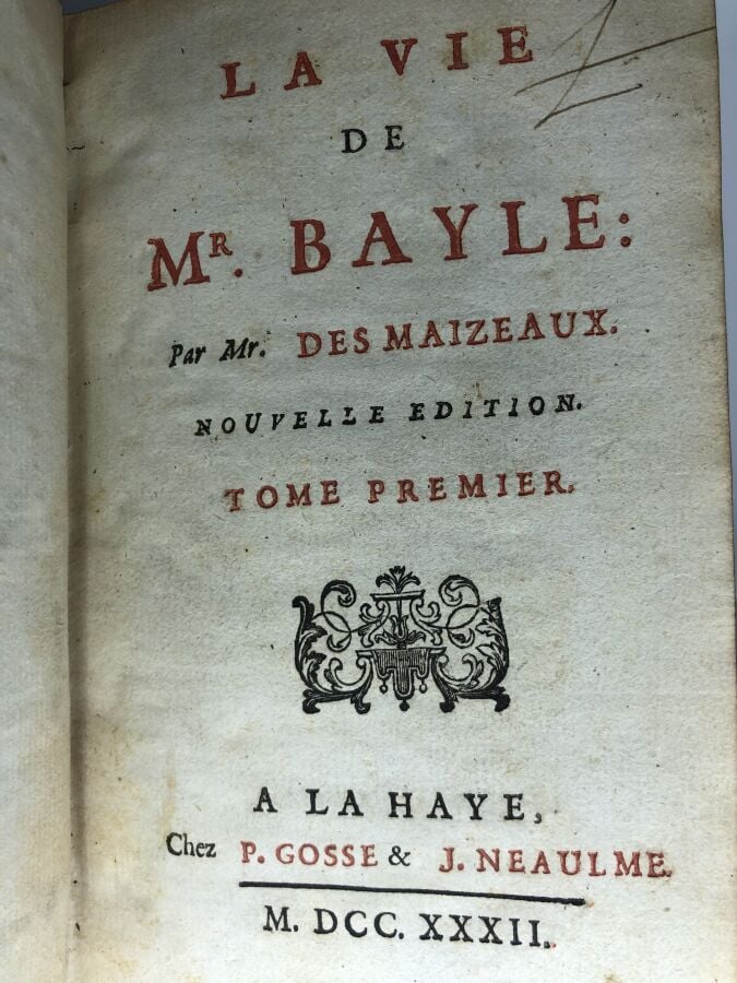 MAIZEAUX (Des M.). - La vie de Mr Bayle. Édité à La Haye chez P. Gosse en 1732.…