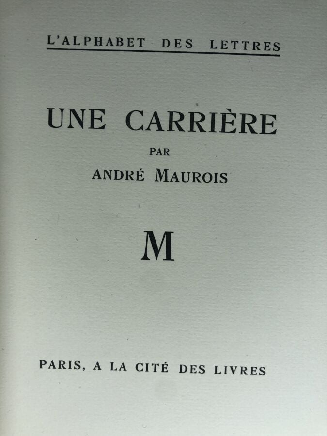 MAUROIS (André). - Une carrière. Édité à Paris chez La cité des livres en 1926.…