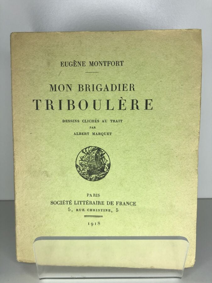 MONTFORT (Eugène). - Mon brigadier triboulère. Édité à Paris chez société litté…