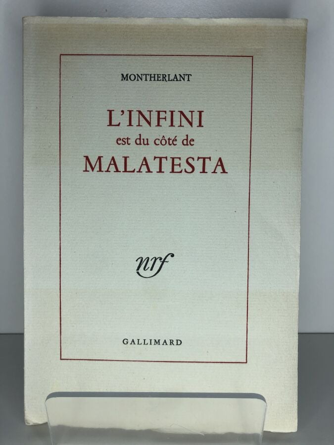 MONTHERLANT (Henry de). - L'infini est du côté de Malatesta. Édité à Paris chez…