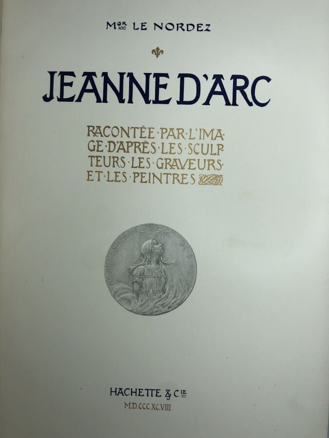 Nordez Le (Albert Marie Leon). - Jeanne d'Arc raconté par l'image d'aprés les s…
