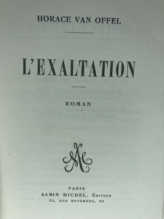 OFFEL (Horace Van). - L'exaltation. Édité à Paris chez Albin Michel en 1930. De…