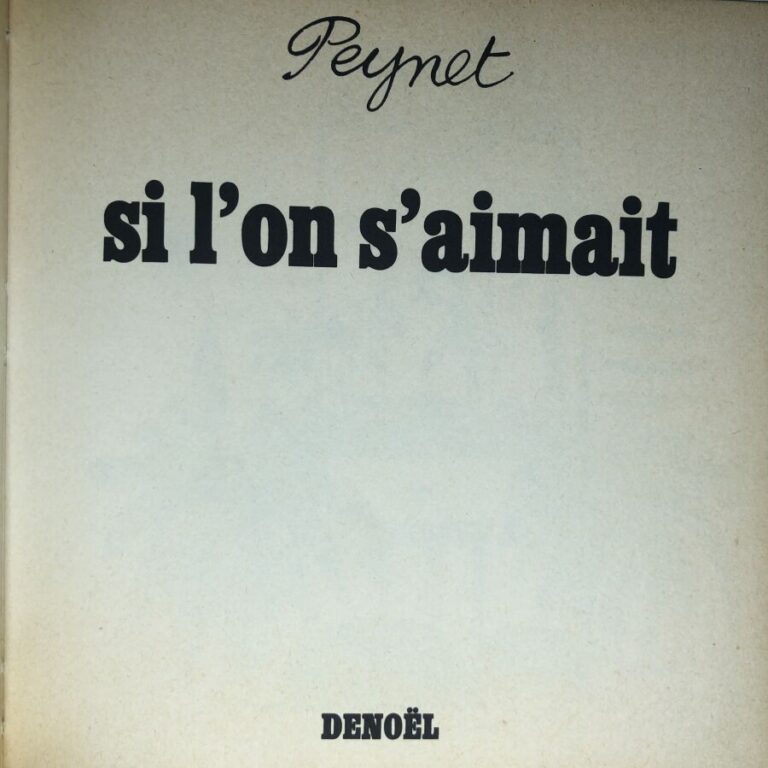 PEYNET (Raymond). - Si l'on s'aimait. Édité à Paris chez Denoël en 1970. De for…