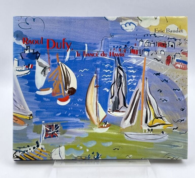 RAOUL DUFY - Eric Baudet, Raoul Dufy, le fiancé du Havre, Éditions Eric Baudet,…