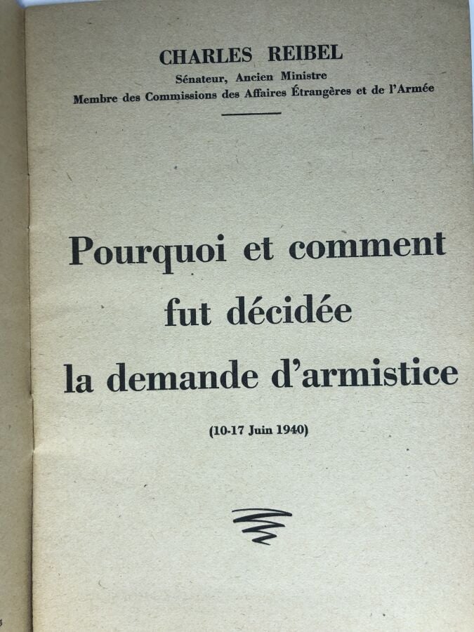REIBEL (Charles). - Pourquoi et comment fut décidée la demande d'armistice. Édi…
