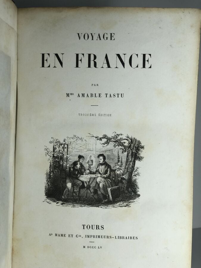 TASTU (Amable). - Voyage en France. Édité à Tours chez Mame & Cie en 1855. De f…