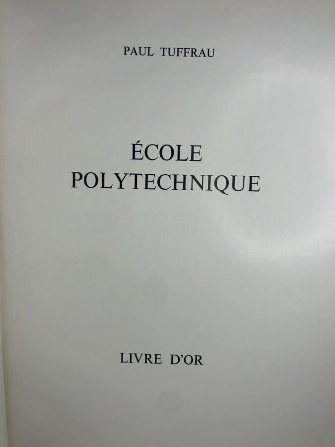 TUFFRAU (Paul). - Ecole polytechnique, livre d'or. Édité sans lieu d'édition ch…