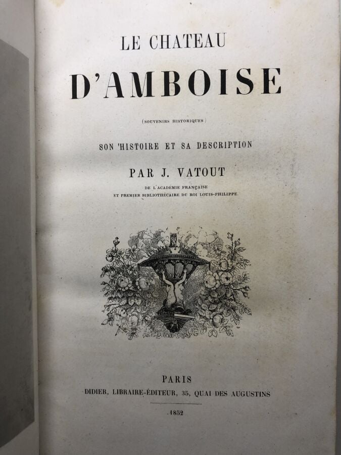 VATOUT J. - Le château d'Amboise. Édité à Paris chez Didier en 1852. De format…