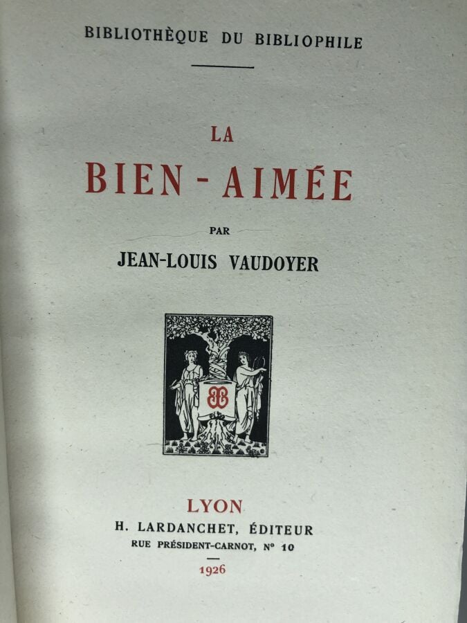VAUDOYER (Jean-Louis). - La bien-aimée. Édité à Lyon chez H. Lardanchet en 1926…