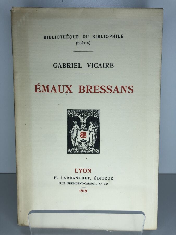 VICAIRE (Gabriel). - Emaux bressans. Édité à Lyon chez H. Lardanchet en 1919. D…