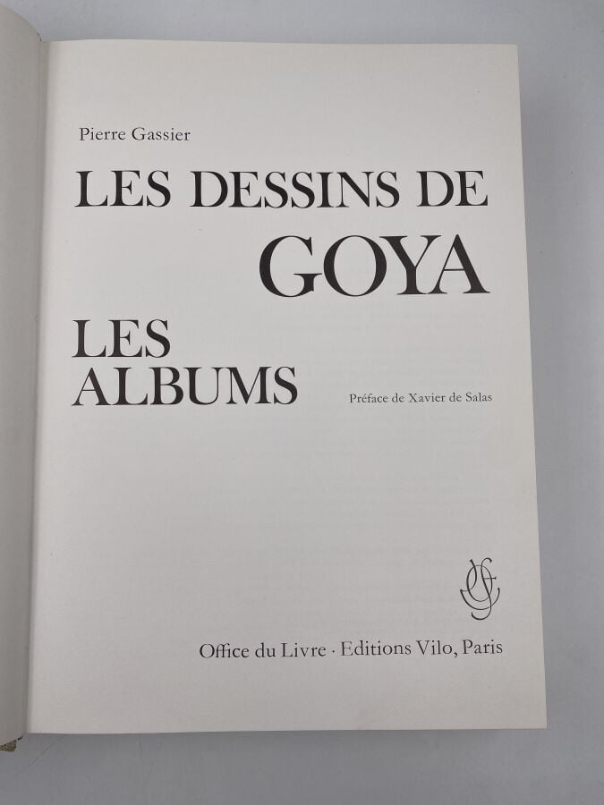 Francisco GOYA -Pierre Gassier- LES DESSINS DE GOYA - I. Les albums. - - II. De…