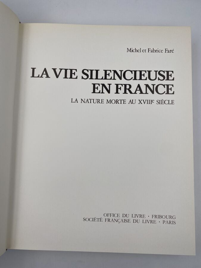 Michel et Fabrice Faré, - LA VIE SILENCIEUSE EN FRANCE. LA NATURE MORTE AU XVII…