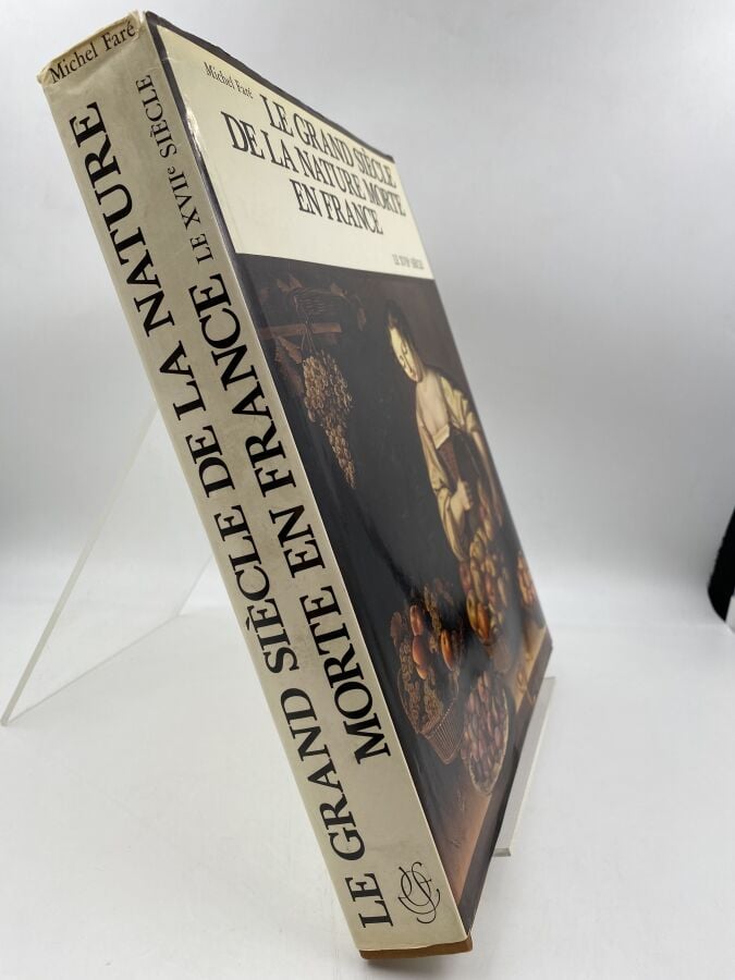 Michel Faré - LE GRAND SIECLE DE LA NATURE MORTE EN FRANCE. LE XVII SIECLE, Off…