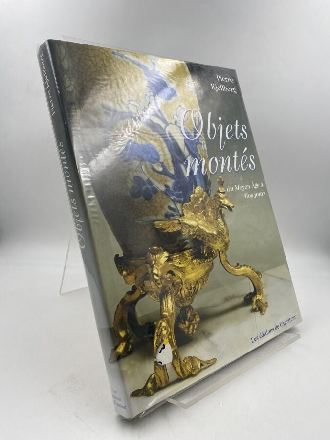 Pierre Kjellberg, Objets montés du Moyen-âge à nos jours, Les Editions de l' Am…