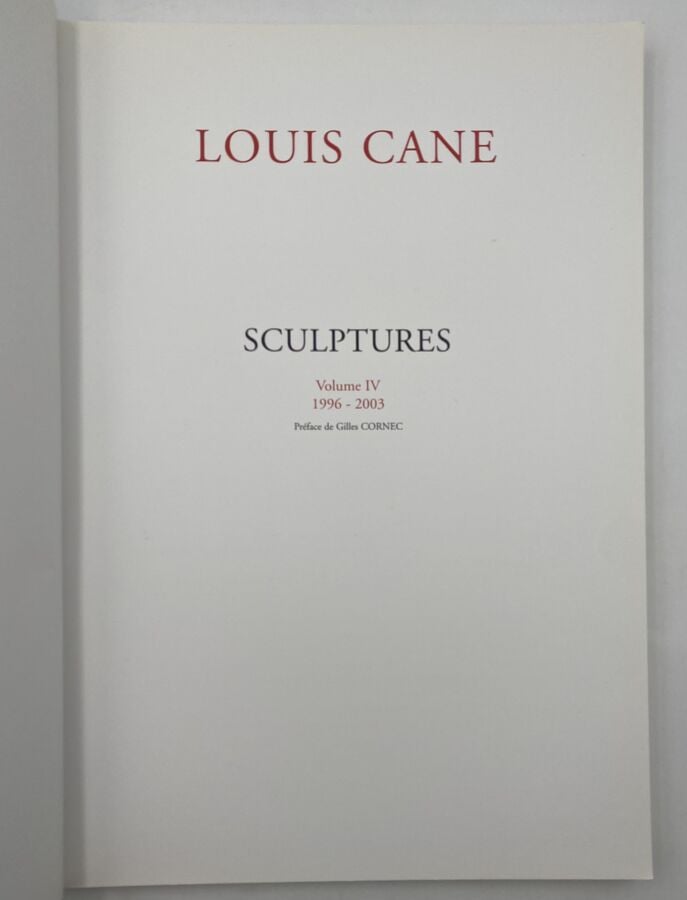 LOUIS CANE- Louis Cane, Sculptures, tome III (1991-1996) et tome IV (1996-2003)…