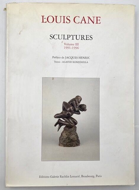 LOUIS CANE- Louis Cane, Sculptures, tome III (1991-1996) et tome IV (1996-2003)…