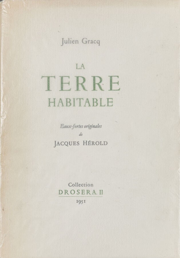 JACQUES HEROLD - Julien Gracq, La terre habitable, Collection Drosera II, Paris…