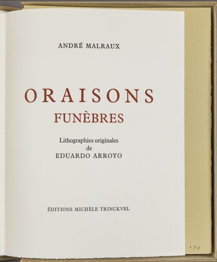 EDUARDO ARROYO - André Malraux, Les Oraisons funèbres. - Lithographies original…