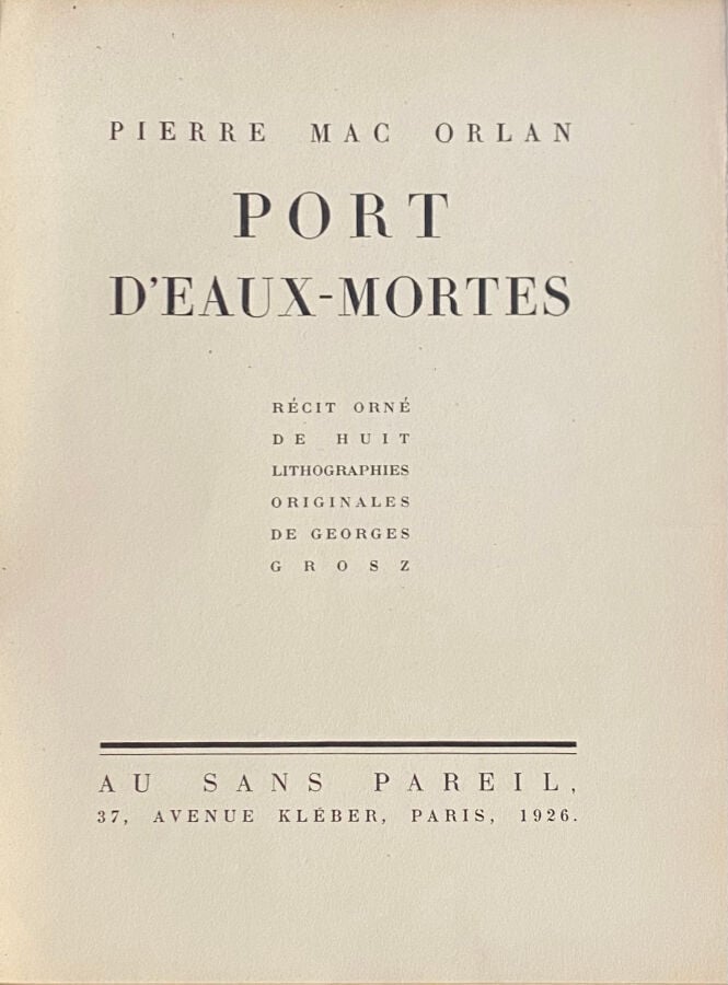 GEORGES GROSZ- Pierre Mac Orlan, Port d'eaux mortes, Au Sans Pareil, Paris, 192…
