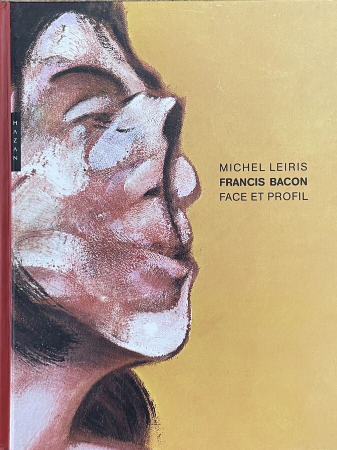 Lot de 3 ouvrages : - - 1/ Michel Leiris, Francis Bacon - Face et profil - Haza…